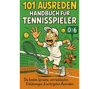 101 Ausreden Handbuch für Tennisspieler: Die besten Sprüche, verrücktesten Erklärungen & witzigsten Ausreden vom Court | Das Geschenkbuch für Tennis-Fans