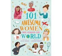 101 Awesome Women Who Changed Our World