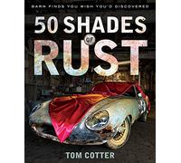 101 Barn Finds You Wish You'd Discovered: The Ultimate in Car and Motorcycle Archeology