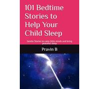 101 Bedtime Stories to Help Your Child Sleep: Gentle Stories to calm little minds and bring peaceful sleep