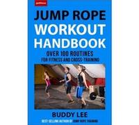 101 Best Jump Rope Workouts: The Ultimate Handbook for the Greatest Exercise on the Planet