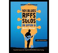 101 Blues Riffs and Solos in Open G Guitar Tuning DGDGBD: Essential Blues Guitar Lessons in Open G Tuning (DGDGBD)