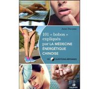101 bobos expliqués par la médecine énergetique chinoise - Anne Ducasse - Dauphin Editions Du - broché - Manuel