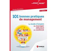 101 bonnes pratiques de management: Le mode d'emploi du manager débutant ou confirmé