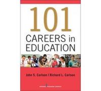 101 Careers in Education - [Version Originale] John Carlson, Richard Carlson (Auteur)