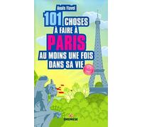 101 choses à faire à Paris au moins une fois dans sa vie