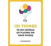 101 choses à faire au lieu de jouer sur son téléphone
