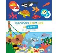 101 choses à trouver et à coller - La vie sous l'eau