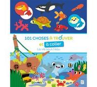 101 choses à trouver et à coller - La vie sous l'eau Collectif (Auteur)