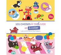 101 choses à trouver et à coller - Les animaux familiers - Collectif - Le Ballon Eds - broché - Document jeunesse