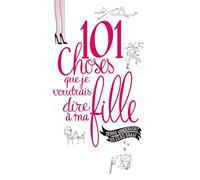 101 choses que je voudrais dire à ma fille