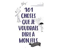 101 choses que je voudrais dire à mon fils
