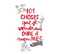 101 choses que je voudrais dire à mon mec