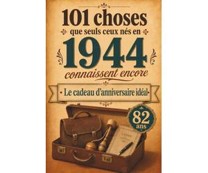 101 choses que seuls ceux nés en 1944 connaissent encore: Un voyage nostalgique dans votre année de naissance - Le cadeau d'anniversaire idéal et intemporel