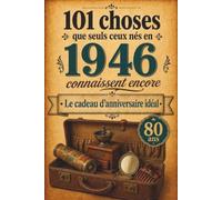 101 choses que seuls ceux nés en 1946 connaissent encore: Un voyage nostalgique dans votre année de naissance - Le cadeau d'anniversaire idéal et intemporel