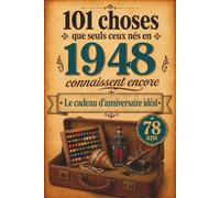 101 choses que seuls ceux nés en 1948 connaissent encore: Un voyage nostalgique dans votre année de naissance - Le cadeau d'anniversaire idéal et intemporel