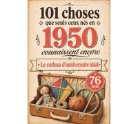 101 choses que seuls ceux nés en 1950 connaissent encore: Un voyage nostalgique dans votre année de naissance - Le cadeau d'anniversaire idéal et intemporel