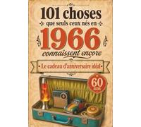 101 choses que seuls ceux nés en 1966 connaissent encore: Un voyage nostalgique dans votre année de naissance - Le cadeau d'anniversaire idéal et intemporel