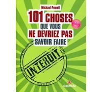 101 choses que vous ne devriez pas savoir faire