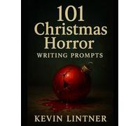 101 Christmas Horror Writing Prompts