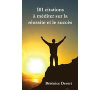 101 citations à méditer sur la réussite et le succès