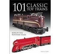 101 Classic Toy Trains: Best of the Postwar Years Carp, Roger (Auteur)