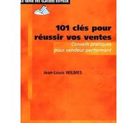 101 clés pour réussir vos ventes Conseils pratiques pour vendeur performant - Jean-Louis Wilmes - Genie Des Glaciers - broché - Guide