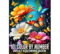 101 Color By Number Adult Coloring Book: Large Print Color By Number Coloring Book of ... ... Birds, Flowers, Butterfly, Animals, Landscape and More. (101 Color By Number Adult Coloring Book)