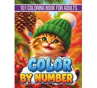 101 Color by Number Coloring Book for Adults: Color by Number Book for Adults with Large Print Pages, 50+ Fun and Relaxing Designs Including Animals, Nature, Flowers and Stress Relief Artwork.