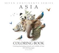 101 Coloring Pages from Asia: Coloring fascinating animals and wildlife of Asia, age 4-10 years, coloring book for kids, size 8.5 x 8.5 in