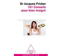 101 Conseils Pour Bien Maigrir - Recettes D'anne Deville-Cavelin