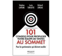 101 Conseils Pour Propulser Votre Équipe De Ventes Au Sommet - Pour Les Gestionnaires Qui Désirent Exceller