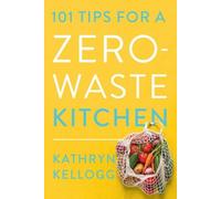 101 conseils pour une cuisine zéro déchet