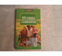 101 conseils pour vous soigner par l'homéopathie