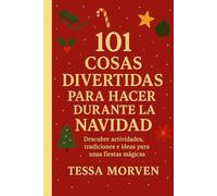 101 COSAS DIVERTIDAS PARA HACER DURANTE LA NAVIDAD: Descubre actividades, tradiciones e ideas para unas fiestas mágicas