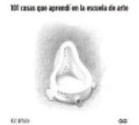 101 Cosas Que Aprendí En La Escuela De Arte - Kit White Kit White (Auteur)