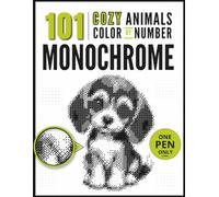 101 Cozy Animals Color by Number Monochrome: A Relaxing One Color Coloring Book Featuring 101 Adorable Pets and Wild Animals in Cute Poses for Stress Relief, Mindfulness, and Creative Relaxation