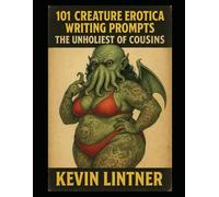 101 Creature Erotica Writing Prompts: The Unholiest of Cousins