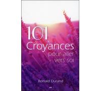 101 Croyances Pour Aller Vers Soi