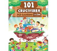 101 Cruciverba Per Bambini 8-10 Annie: Parole Crociate | oltre 1300 indizi!