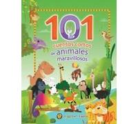 101 Cuentos Cortos De Animales Maravillosos / 101 Short Stories About Amazing Animals