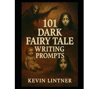 101 Dark Fairy Tale Writing Prompts