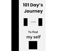 101 Day's Journey To find my self: "Lost in Life?" "Join a transformative adventure through 101 days of reflection, growth, and discovery." "Find ... true self." "Open these pages and begin it"