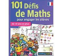 101 Défis de Maths (pour engager les élèves de 10 ans et plus)