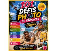 101 Défis Photo de Vacances pour les Couples: Livre d’Activités Couple à Remplir et Journal de Couple pour Créer des Souvenirs Inoubliables