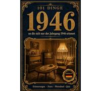 101 Dinge, an die sich nur der Jahrgang 1946 erinnert: Das perfekte Geschenk zum 80. Geburtstag - Eine nostalgische Zeitreise durch die Kindheit der 1950er-Jahre mit Fotos, Quiz & Worträtseln