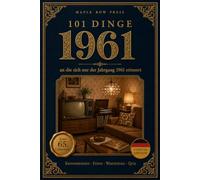 101 Dinge, an die sich nur der Jahrgang 1961 erinnert: Das perfekte Geschenk zum 65. Geburtstag - Eine nostalgische Zeitreise durch die Kindheit der ... 1970er-Jahre mit Fotos, Quiz & Worträtseln