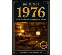 101 Dinge, an die sich nur der Jahrgang 1976 erinnert: Das perfekte Geschenk zum 50. Geburtstag - Eine nostalgische Zeitreise durch die Kindheit der 80er-Jahre mit Fotos, Quiz & Worträtseln