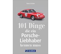 101 Dinge, die ein Porsche-Liebhaber kennen muss