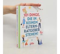 101 Dinge, Die In Keinem Elternratgeber Stehen